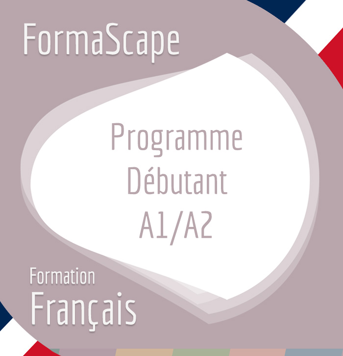 FormaScape - Formation Français - Débutant - A1 / A2 FormaScape - Formation Français - Débutant - A1 / A2
