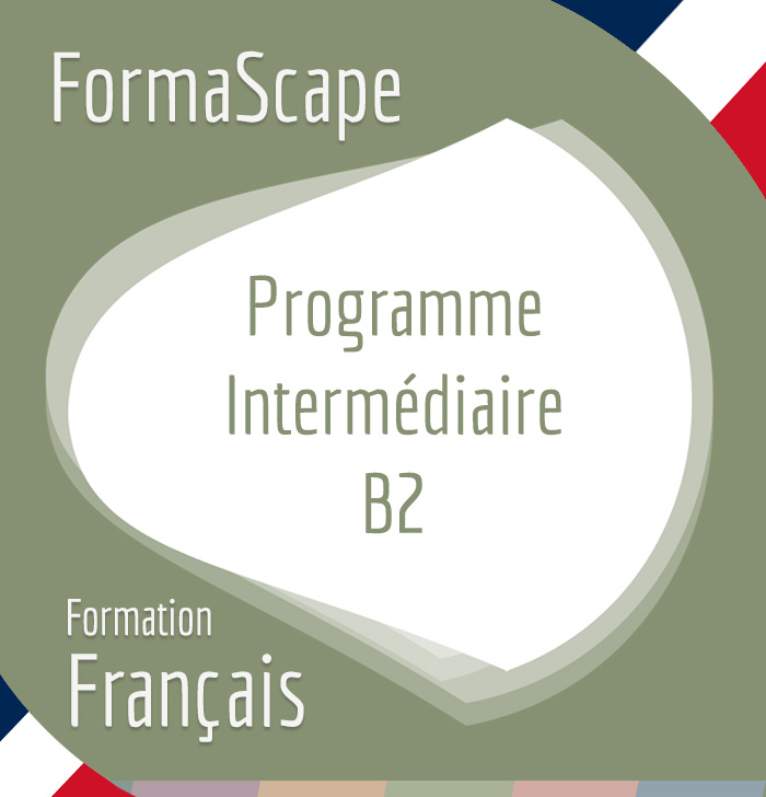 FormaScape - Formation Français - Intermédiaire - B2 FormaScape - Formation Français - Intermédiaire - B2